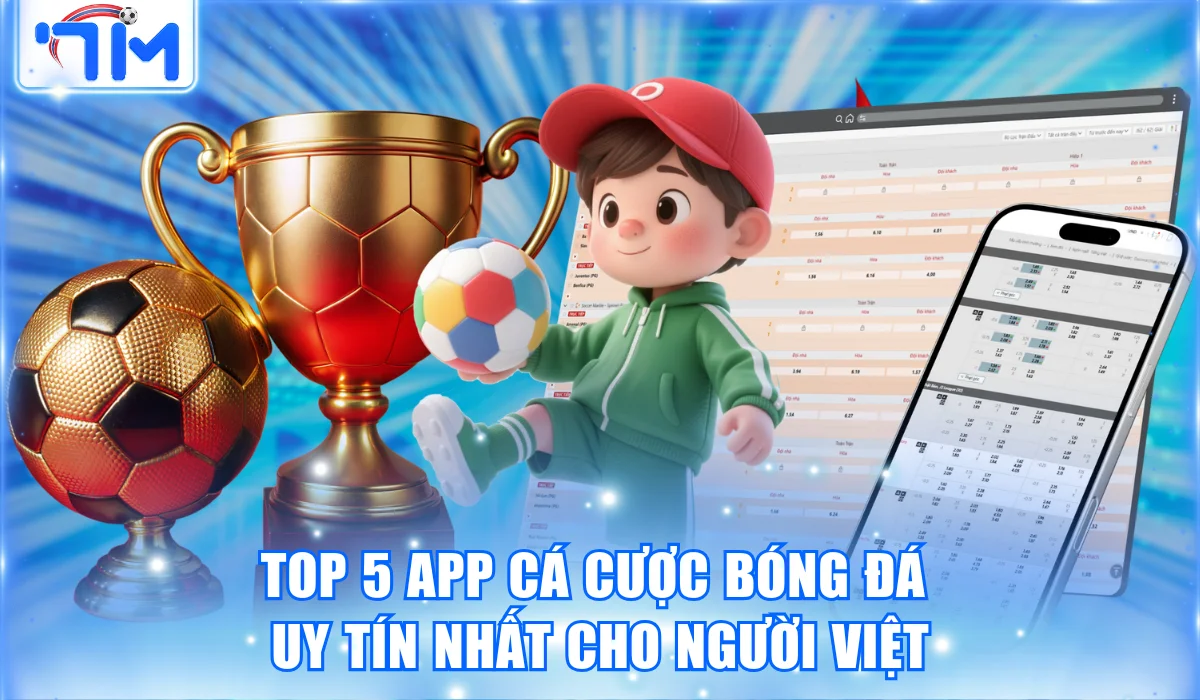 Top 5 App Cá Cược Bóng Đá Uy Tín Nhất Cho Người Việt 16 Top 5 App Cá Cược Bóng Đá Uy Tín Nhất Cho Người Việt