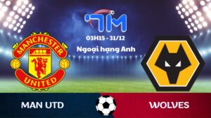 Soi kèo Man Utd vs Wolves hôm nay 31/12 | Vòng 19 Ngoại hạng Anh 8 Soi kèo Man Utd vs Wolves