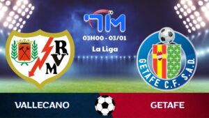 Soi kèo Rayo Vallecano vs Getafe hôm nay 03/01 | Vòng 18 La Liga 1 Soi kèo Rayo Vallecano vs Getafe