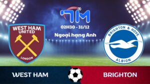 Soi kèo West Ham vs Brighton hôm nay 31/12 | Vòng 19 Ngoại hạng Anh 10 Soi kèo West Ham vs Brighton