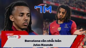 Barcelona cân nhắc bán Jules Kounde 6 Barcelona cân nhắc bán Jules Kounde