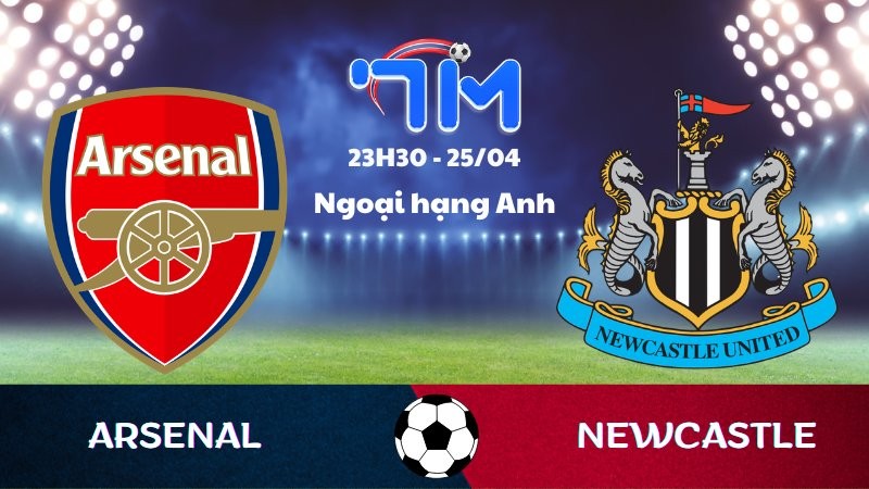 Soi kèo Arsenal vs Newcastle | 23h30 ngày 25/04 14 Soi kèo Arsenal vs Newcastle | 23h30 ngày 25/04
