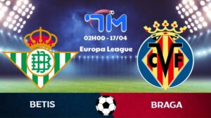 Soi kèo Betis vs Braga | 02h00 ngày 17/04 10 Soi kèo Betis vs Braga | 02h00 ngày 17/04