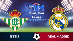Soi kèo Betis vs Real Madrid | 02h00 ngày 25/04 2 Soi kèo Betis vs Real Madrid | 02h00 ngày 25/04