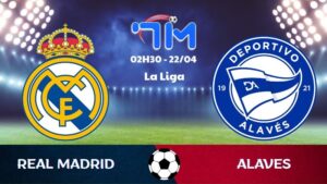 Soi kèo Real Madrid vs Alaves | 02h30 ngày 22/04 5 Soi kèo Real Madrid vs Alaves | 02h30 ngày 22/04