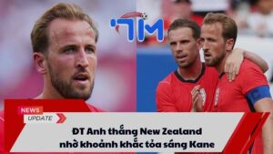 ĐT Anh thắng New Zealand nhờ khoảnh khắc tỏa sáng Kane 5 ĐT Anh thắng New Zealand nhờ khoảnh khắc tỏa sáng Kane