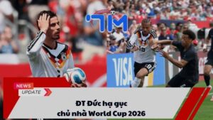 ĐT Đức hạ gục chủ nhà World Cup 2026 4 ĐT Đức hạ gục chủ nhà World Cup 2026