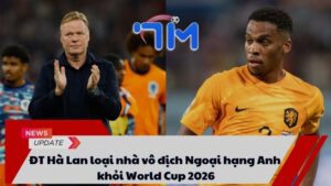 ĐT Hà Lan loại nhà vô địch Ngoại hạng Anh khỏi World Cup 2026 10 ĐT Hà Lan loại nhà vô địch Ngoại hạng Anh khỏi World Cup 2026