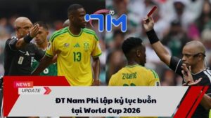 ĐT Nam Phi lập kỷ lục buồn tại World Cup 2026 5 ĐT Nam Phi lập kỷ lục buồn tại World Cup 2026